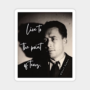 Albert Camus black and white portrait and quote: Live to the point of tears Magnet