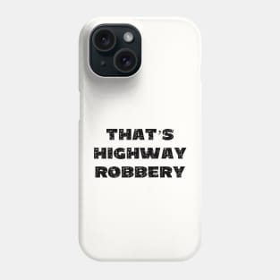 That's Highway Robbery - Grunge - Light shirts Phone Case