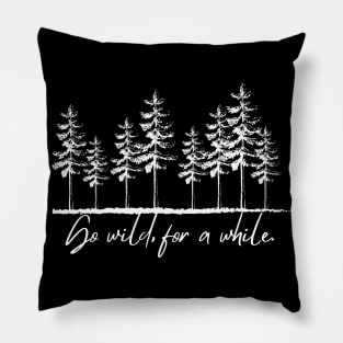 Go wild for a while Pillow