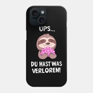 Du Hast Was Verloren! Faultier Spruch Sarkasmus Phone Case