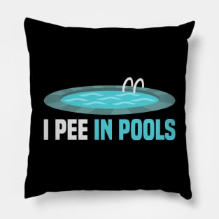 I Pee In Pools Funny Sarcastic Swimmer Quote Gift Pillow