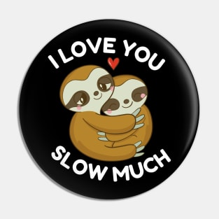 I Love You Slow Much Valentines Day Cute Couples Sloths Pin