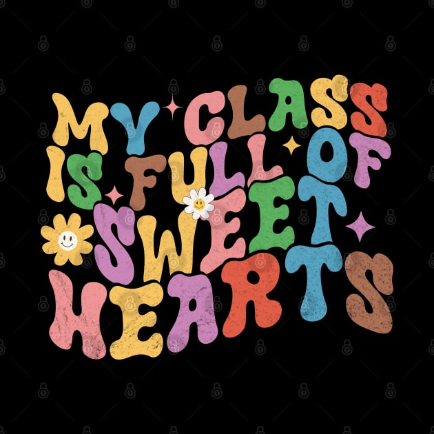 My Class Is Full Of Sweet Hearts Teacher Quote 2023 by EvetStyles
