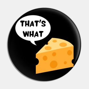 That's what cheese said Pin