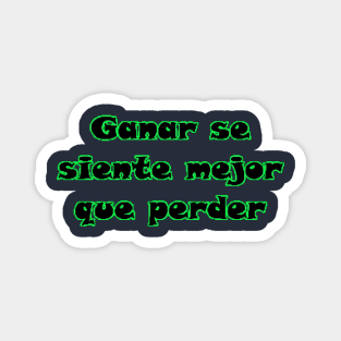 Ganar se siente mejor que perder Magnet