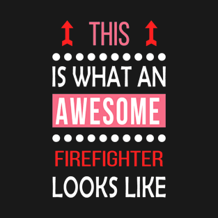 Firefighter Job Awesome Looks Cool Funny Birthday Gift T-Shirt