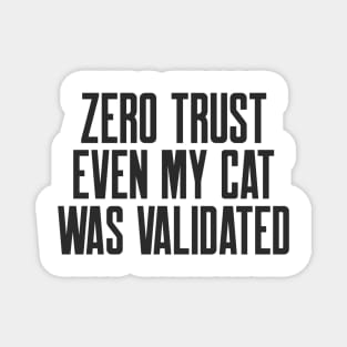 Cybersecurity Zero Trust Even My Cat Was Validated Magnet