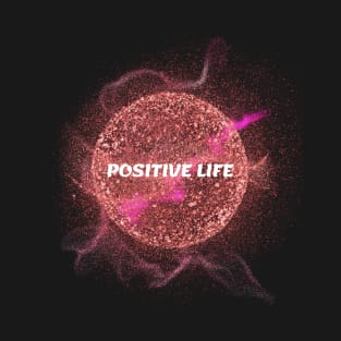 Positive Life T-Shirt