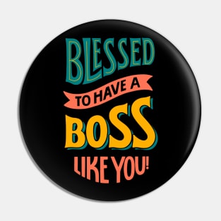 Blessed to have a boss like you Pin