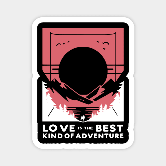 Love is the Best Kind of Adventure Magnet by Frank Ring