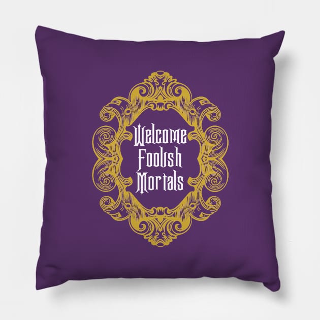 Welcome Foolish Mortals Pillow by fandemonium