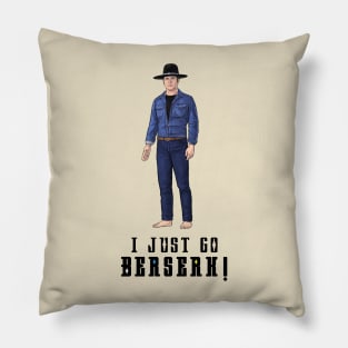 I Just Go Berserk! Pillow