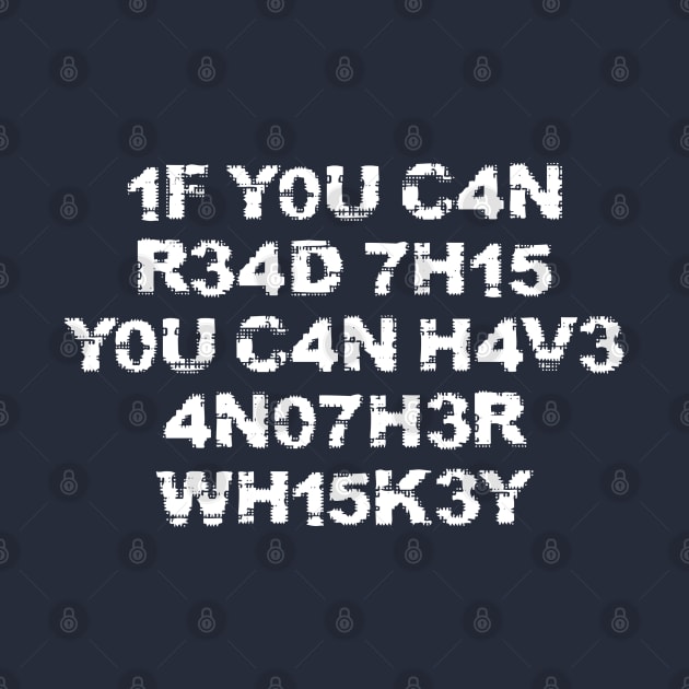 If you can read this have another whiskey drinking humour by MultistorieDog