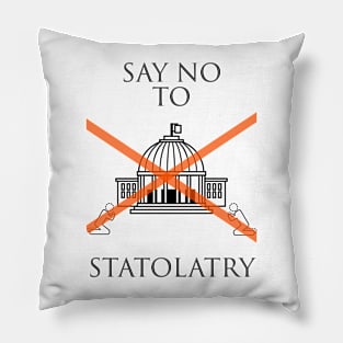 Say No To Statolatry (black font) Pillow