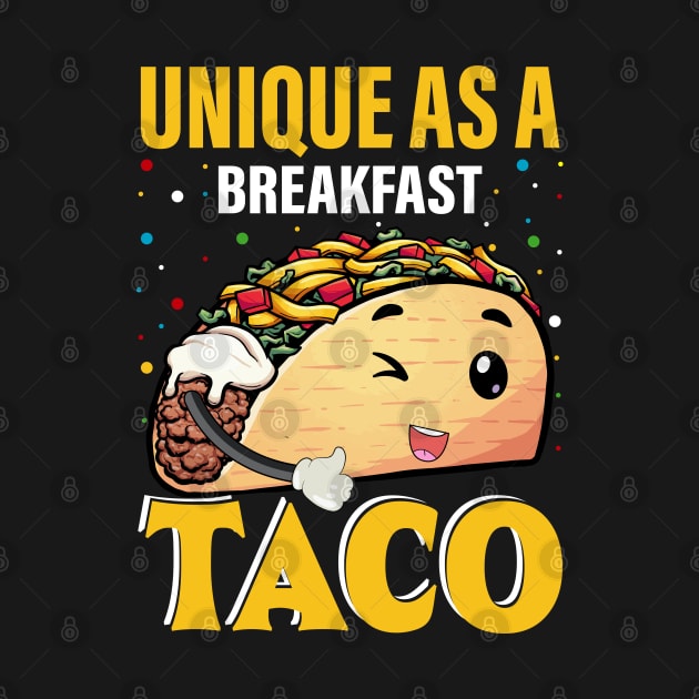 Unique As A Breakfast Taco funny mexican taco day by ahadnur9926