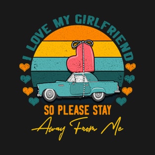 I Love My Girlfriend So Please Stay Away From Me vintage T-Shirt