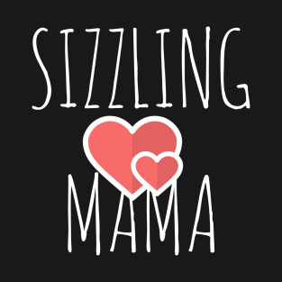 I love this 'Sizzling Mama t-shirt!' T-Shirt