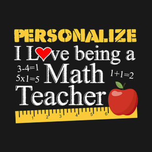 I love Being A Math Teacher Funny Back to School T-Shirt