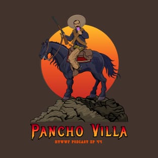 Pancho Villa HTWWF EP44 T-Shirt