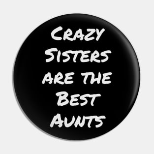 Aunt shirt, Crazy Sisters are the Best Aunts, Gift and Decor Idea Pin