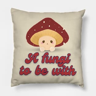 A fungi to be with Pillow