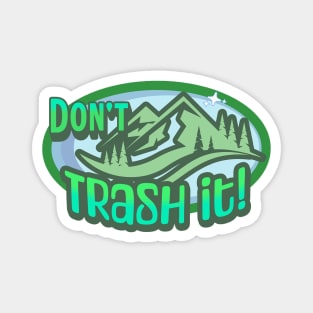 Don't Trash It! Protect Nature Outdoors T-Shirts Magnet