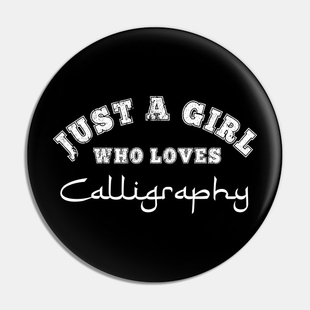 Just A Girl Who Loves Calligraphy Artist Font Drawing Gift Pin by HuntTreasures