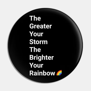 The Greater Your Storm Pin