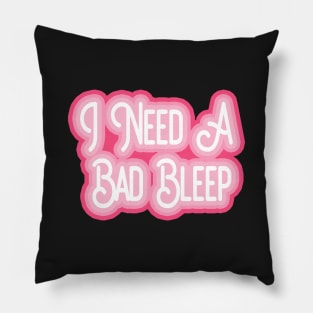 I Need a Bad Bleep retro bubble lettering Pillow