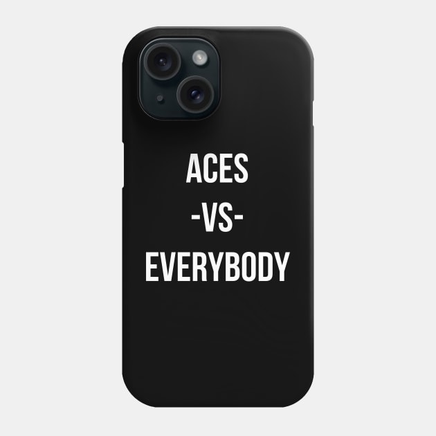 ACES VS EVERYBODY Phone Case by abahanom