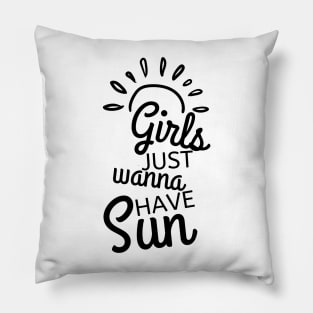 Girls Just Wanna Have Sun. Fun Summer Time Lover Quote. Pillow