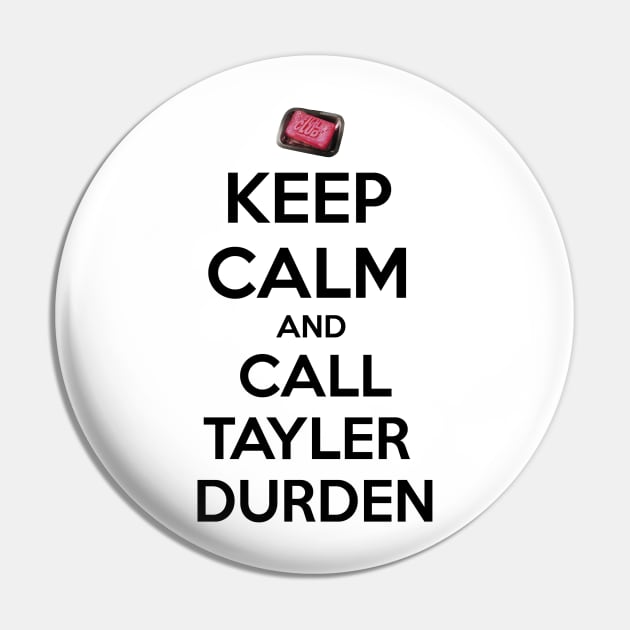 Keep calm and call Tyler Durden Pin by Clathrus