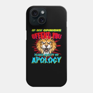 If My Opinions Offend You Please Accept My Apology Phone Case