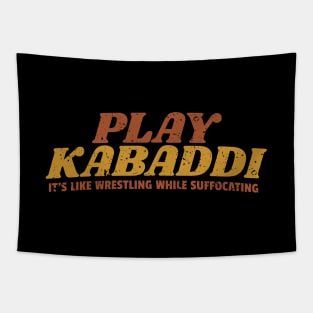 Play Kabaddi: It's Like Wrestling While Suffocating Tapestry