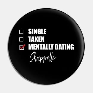 Mentally Dating Chappelle Pin