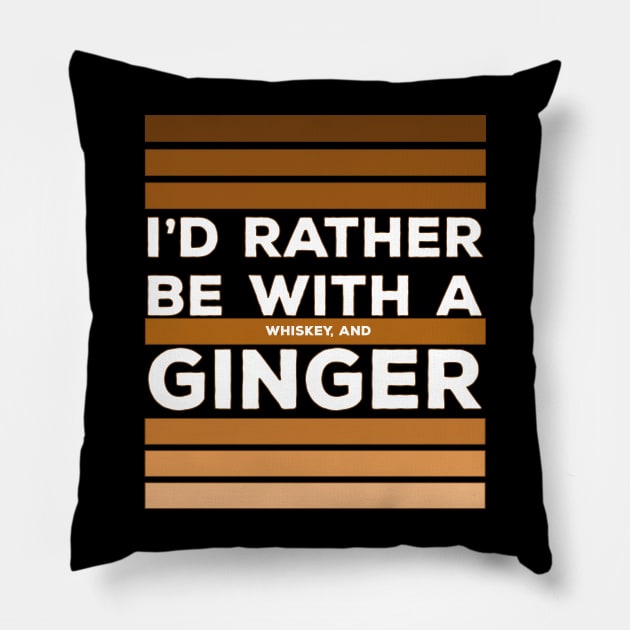 I'd Rather be With a Whiskey and Ginger Pillow by DiegoCarvalho