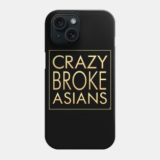 Crazy Broke Asians Phone Case