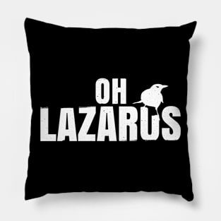 Oh Lazarus Pillow