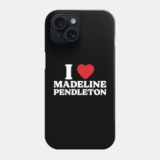 I Heart Madeline Pendleton Phone Case