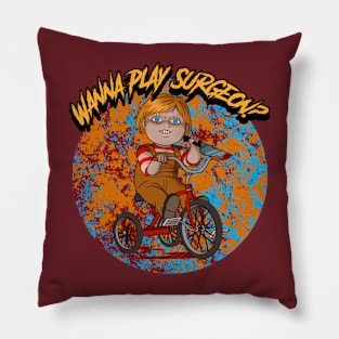 Wanna Play Surgeon? Graphic Pillow