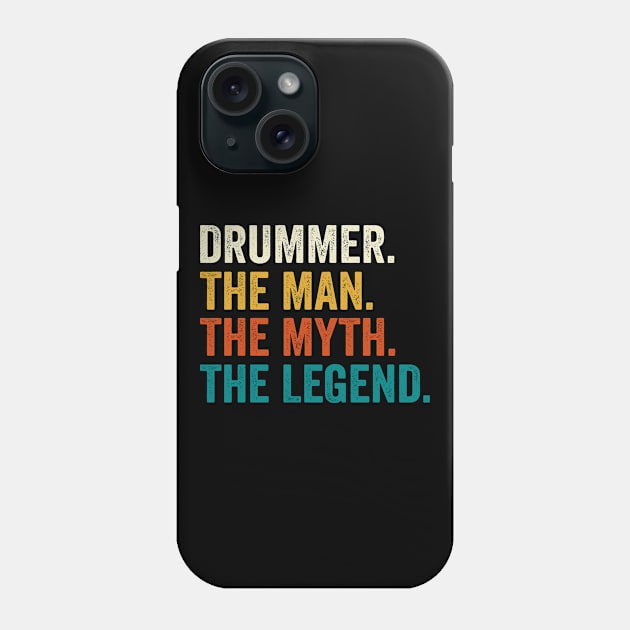 Drummer The Man The Myth The Legend Phone Case by DragonTees