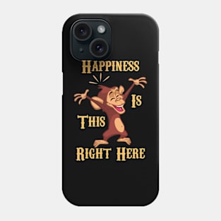 Happiness Is This Right Here Funny Monkey Phone Case