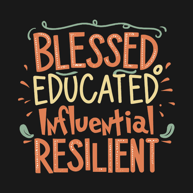 Blessed Educated Influential Resilient by RunHup