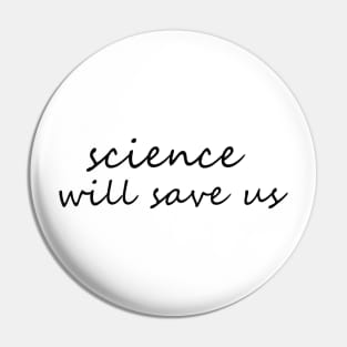 science will save us Pin