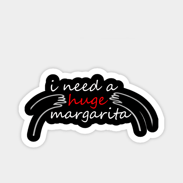 I need a huge margarita funny Magnet by yassinstore