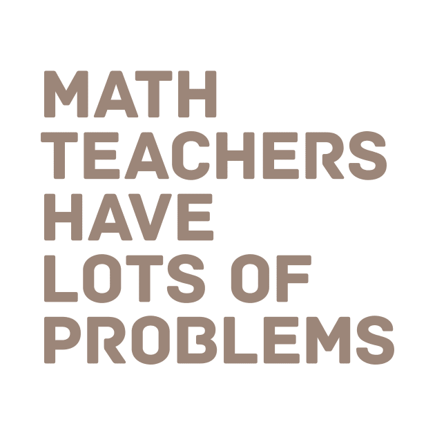 Math Teachers Problems by oddmatter