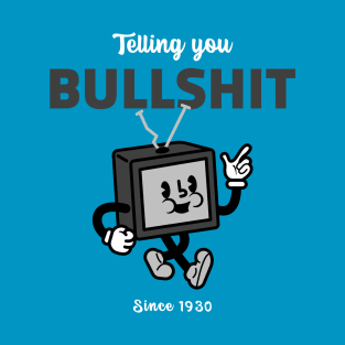 Funny Vintage "Telling You Bullsh*t Since 1930" Cartoon Television T-Shirt