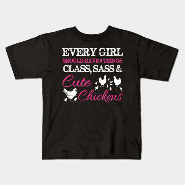 every girl should have 3 things class sass and cute chickens tshirt cute things to put on shirts