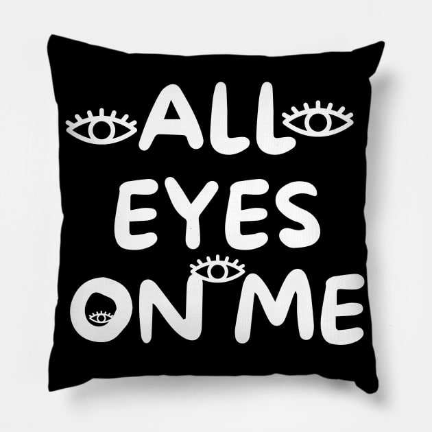 All eyes on me Pillow by Word and Saying
