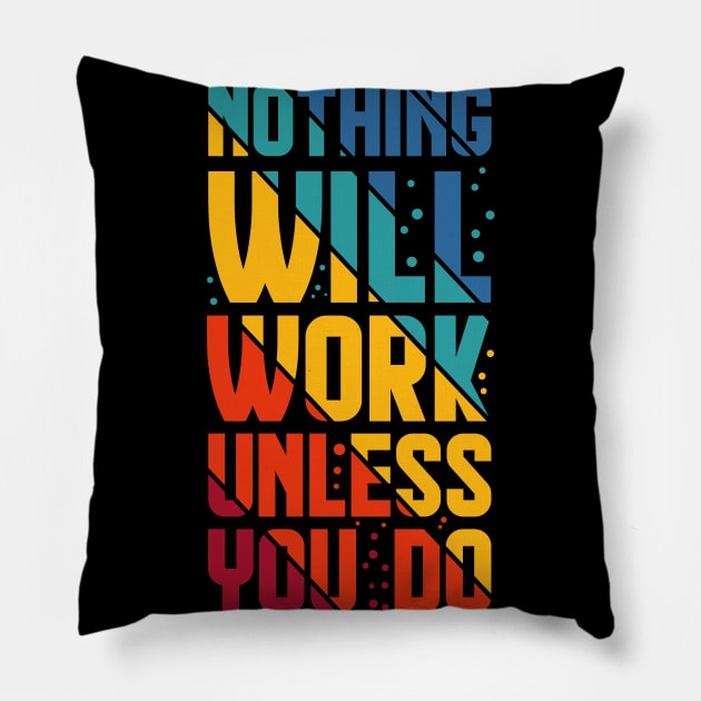 Nothing Work Unless You Do Pillow by BullBee